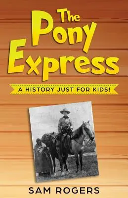 Pony Express: Historia tylko dla dzieci! - The Pony Express: A History Just for Kids!