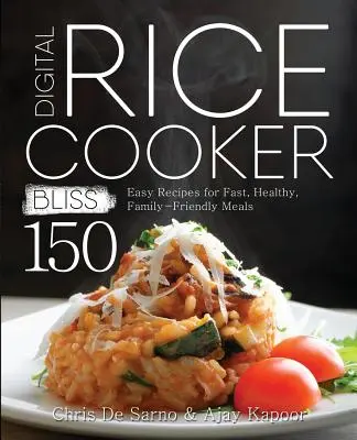 Digital Rice Cooker Bliss: 150 łatwych przepisów na szybkie, zdrowe i rodzinne posiłki - Digital Rice Cooker Bliss: 150 Easy Recipes for Fast, Healthy, Family-Friendly Meals