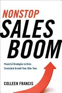 Nonstop Sales Boom: Potężne strategie napędzające stały wzrost sprzedaży rok po roku - Nonstop Sales Boom: Powerful Strategies to Drive Consistent Sales Growth Year After Year