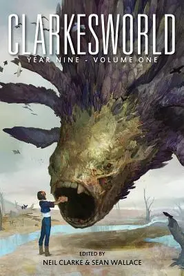 Clarkesworld Year Nine: Tom pierwszy - Clarkesworld Year Nine: Volume One