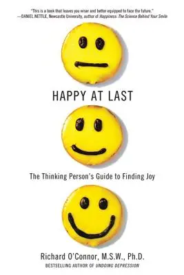 Nareszcie szczęśliwy: poradnik dla myślących, jak odnaleźć radość - Happy at Last: The Thinking Person's Guide to Finding Joy