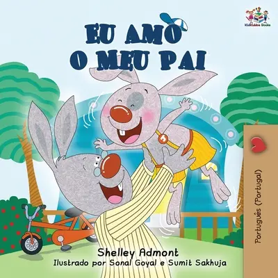 Eu Amo o Meu Pai: Kocham mojego tatę (portugalski - wydanie portugalskie) - Eu Amo o Meu Pai: I Love My Dad (Portuguese - Portugal edition)
