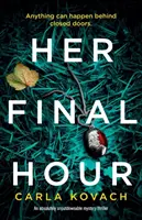 Her Final Hour: Absolutnie nie do odrzucenia tajemniczy thriller - Her Final Hour: An absolutely unputdownable mystery thriller