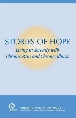 Historie nadziei: życie w spokoju z przewlekłym bólem i przewlekłą chorobą - Stories of Hope: Living in Serenity with Chronic Pain and Chronic Illness