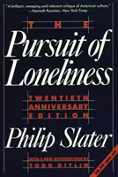 Pogoń za samotnością: Amerykańskie niezadowolenie i poszukiwanie nowego demokratycznego ideału - The Pursuit of Loneliness: America's Discontent and the Search for a New Democratic Ideal