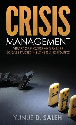 Zarządzanie kryzysowe: Sztuka sukcesu i porażki - Crisis Management: The Art of Success & Failure