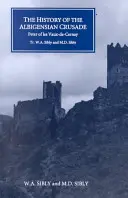 Historia krucjaty albigeńskiej: „Historia albigeńska” Piotra z Les Vaux-De-Cernay - The History of the Albigensian Crusade: Peter of Les Vaux-De-Cernay's `Historia Albigensis'