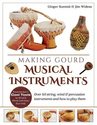 Tworzenie instrumentów muzycznych z tykwy: Ponad 60 instrumentów strunowych, dętych i perkusyjnych oraz jak na nich grać - Making Gourd Musical Instruments: Over 60 String, Wind & Percussion Instruments & How to Play Them