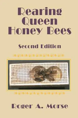 Hodowla królowej pszczół miodnych: Wydanie drugie - Rearing Queen Honey Bees: Second Edition