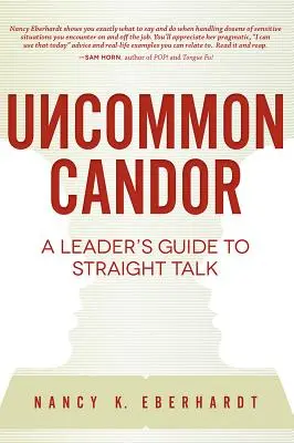 Niecodzienna szczerość: Przewodnik lidera po prostej rozmowie - Uncommon Candor: A Leader's Guide to Straight Talk