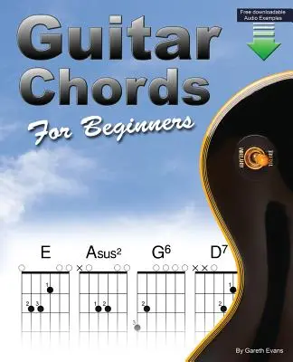 Akordy gitarowe dla początkujących: Książka akordów gitarowych dla początkujących z akordami otwartymi i nie tylko - Guitar Chords for Beginners: Beginners Guitar Chord Book with Open Chords and More