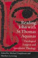 Czytanie Jana ze świętym Tomaszem z Akwinu: Egzegeza teologiczna i teologia spekulatywna - Reading John with St. Thomas Aquinas: Theological Exegesis and Speculative Theology