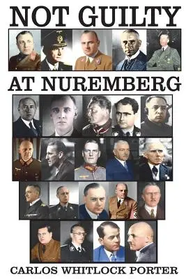 Niewinny w Norymberdze: Niemiecka obrona - Not Guilty At Nuremberg: The German Defense Case