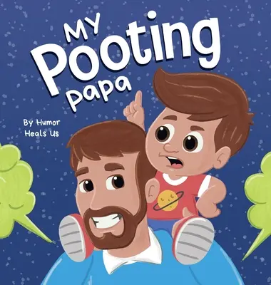 My Pooting Papa: Zabawna rymowana książka do czytania na głos dla dzieci i dorosłych o pierdach, idealny prezent na Dzień Ojca - My Pooting Papa: A Funny Rhyming, Read Aloud Story Book for Kids and Adults About Farts, Perfect Father's Day Gift