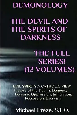 DEMONOLOGIA, DIABEŁ I DUCHY CIEMNOŚCI - wydanie rozszerzone! DUCHY ZŁA - spojrzenie katolickie - DEMONOLOGY THE DEVIL AND THE SPIRITS OF DARKNESS Expanded!: EVIL SPIRITS A Catholic View