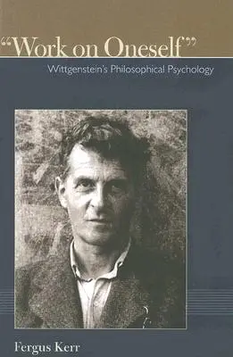 Praca nad sobą: Psychologia filozoficzna Wittgensteina - Work on Oneself: Wittgensteins Philosophical Psychology