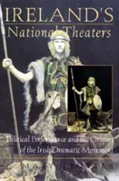 Irlandzkie teatry narodowe: Przedstawienia polityczne i początki irlandzkiego ruchu dramatycznego - Ireland's National Theaters: Political Performance and the Origins of the Irish Dramatic Movement