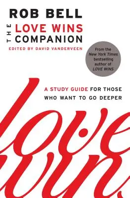 The Love Wins Companion: Przewodnik do studiowania dla tych, którzy chcą wejść głębiej - The Love Wins Companion: A Study Guide for Those Who Want to Go Deeper