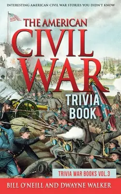 Książka z ciekawostkami z amerykańskiej wojny secesyjnej: Ciekawe historie z amerykańskiej wojny secesyjnej, których nie znałeś - The American Civil War Trivia Book: Interesting American Civil War Stories You Didn't Know