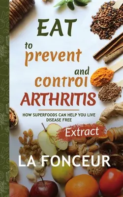 Jedz, aby zapobiegać i kontrolować zapalenie stawów (wydanie ekstra) - Eat to Prevent and Control Arthritis (Extract Edition)