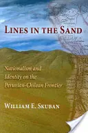 Linie na piasku: Nacjonalizm i tożsamość na granicy peruwiańsko-chilijskiej - Lines in the Sand: Nationalism and Identity on the Peruvian-Chilean Frontier