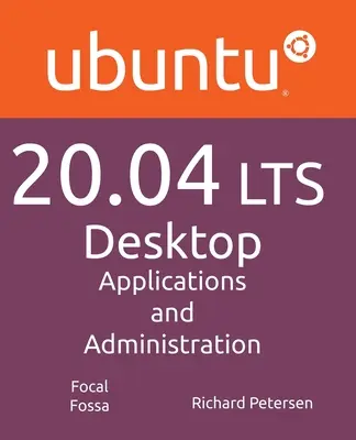 Ubuntu 20.04 LTS Desktop: Aplikacje i administracja - Ubuntu 20.04 LTS Desktop: Applications and Administration