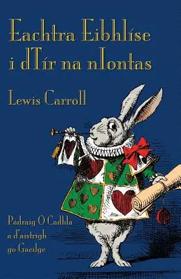 Eachtra Eibhlse i dTr na nIontas: Przygody Alicji w Krainie Czarów po irlandzku - Eachtra Eibhlse i dTr na nIontas: Alice's Adventures in Wonderland in Irish