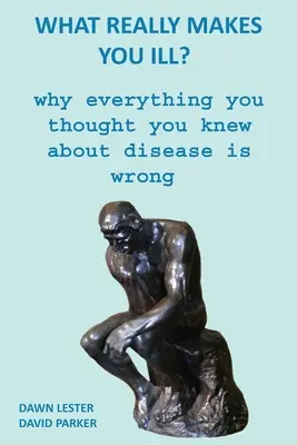 Co naprawdę sprawia, że jesteś chory? Dlaczego wszystko, co myślałeś, że wiesz o chorobach, jest błędne? - What Really Makes You Ill?: Why Everything You Thought You Knew About Disease Is Wrong