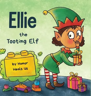 Ellie the Tooting Elf: Opowieść o elfie, który puszcza bąki (Farts) - Ellie the Tooting Elf: A Story About an Elf Who Toots (Farts)