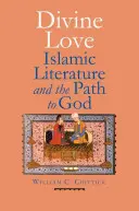 Boska miłość: literatura islamska i ścieżka do Boga - Divine Love: Islamic Literature and the Path to God