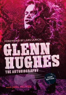 Glenn Hughes: Autobiografia [TOUR EDITION] - Glenn Hughes: The Autobiography [TOUR EDITION]