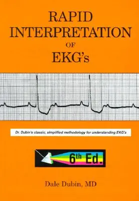 Szybka interpretacja EKG: Klasyczna, uproszczona metodologia rozumienia EKG dr Dubina - Rapid Interpretation of EKG's: Dr. Dubin's Classic, Simplified Methodology for Understanding EKG's