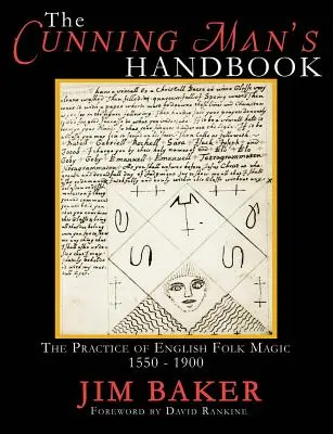 Podręcznik przebiegłego człowieka: Praktyka angielskiej magii ludowej 1550-1900 - The Cunning Man's Handbook: The Practice of English Folk Magic 1550-1900