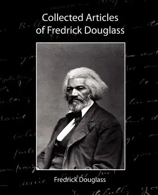 Artykuły zebrane Fredricka Douglassa - Collected Articles of Fredrick Douglass