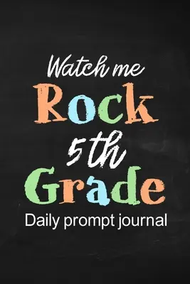 Watch Me Rock Dziennik codziennych wskazówek dla 5 klasy - Watch Me Rock 5th Grade Daily Prompt Journal