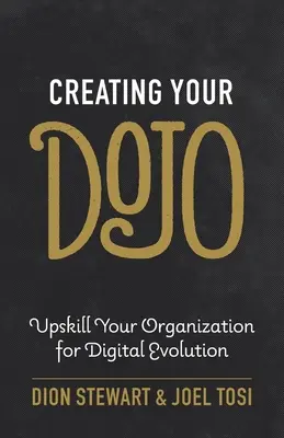 Tworzenie swojego Dojo: Przygotuj swoją organizację do cyfrowej ewolucji - Creating Your Dojo: Upskill Your Organization for Digital Evolution