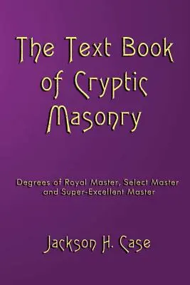 Podręcznik krypto-masonerii - The Text Book Of Cryptic Masonry