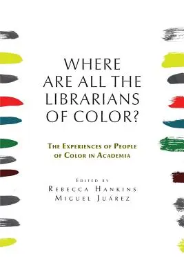 Gdzie są wszyscy kolorowi bibliotekarze? Doświadczenia osób kolorowych w środowisku akademickim - Where are all the Librarians of Color? The Experiences of People of Color in Academia