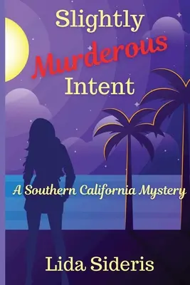 Lekko morderczy zamiar: Tajemnica południowej Kalifornii - Slightly Murderous Intent: A Southern California Mystery