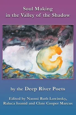 Tworzenie duszy w dolinie cienia: poeci znad głębokiej rzeki - Soul Making in the Valley of the Shadow: by the Deep River Poets