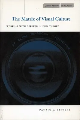 Matryca kultury wizualnej: Praca z Deleuze'em w teorii filmu - The Matrix of Visual Culture: Working with Deleuze in Film Theory