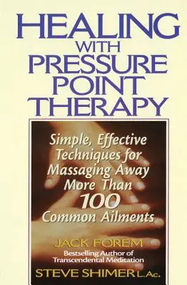 Uzdrawianie za pomocą terapii punktowej: Proste, skuteczne techniki masażu na ponad 100 irytujących dolegliwości - Healing with Pressure Point Therapy: Simple, Effective Techniques for Massaging Away More Than 100 Annoying Ailments