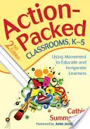 Action-Packed Classrooms, K-5: Wykorzystanie ruchu do edukacji i ożywienia uczniów - Action-Packed Classrooms, K-5: Using Movement to Educate and Invigorate Learners