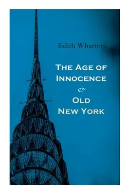 Wiek niewinności i Stary Nowy Jork: Tales of The Big Apple: Fałszywy świt, Stara panna, Iskra i Nowy Rok - The Age of Innocence & Old New York: Tales of The Big Apple: False Dawn, The Old Maid, The Spark & New Year's Day