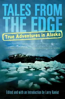 Opowieści z krawędzi: prawdziwe przygody na Alasce - Tales from the Edge: True Adventures in Alaska