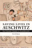 Ratowanie życia w Auschwitz: Szpital dla więźniów w Buna-Monowitz - Saving Lives in Auschwitz: The Prisoners' Hospital in Buna-Monowitz