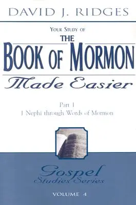 Łatwiejsza Księga Mormona: Część 1: 1 Nefi poprzez Słowa Mormona - The Book of Mormon Made Easier: Part 1: 1 Nephi Through Words of Mormon