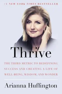 Thrive: Trzecia miara redefinicji sukcesu i tworzenia życia pełnego dobrobytu, mądrości i cudów - Thrive: The Third Metric to Redefining Success and Creating a Life of Well-Being, Wisdom, and Wonder