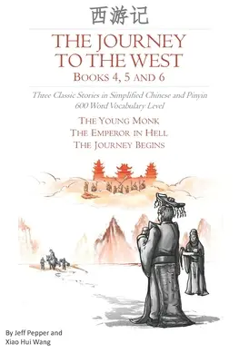 The Journey to the West, Books 4, 5 and 6: Trzy klasyczne opowieści w języku chińskim uproszczonym i Pinyin, poziom słownictwa 600 słów - The Journey to the West, Books 4, 5 and 6: Three Classic Stories in Simplified Chinese and Pinyin, 600 Word Vocabulary Level