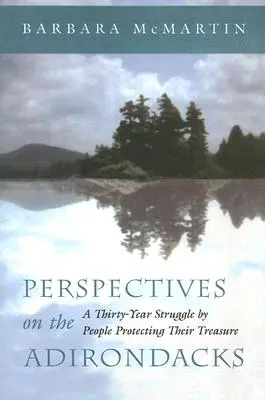 Perspektywy na Adirondacks: Trzydziestoletnia walka ludzi chroniących swój skarb - Perspectives on the Adirondacks: A Thirty-Year Struggle by People Protecting Their Treasure